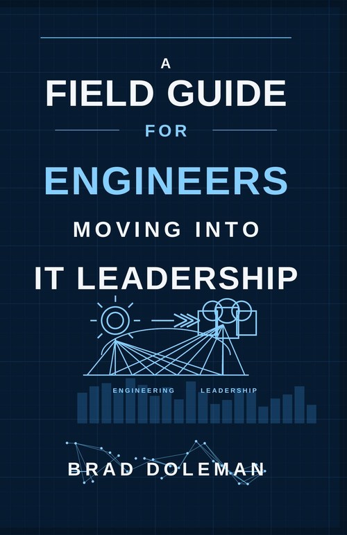 A Field Guide for Engineers Moving Into IT Leadership